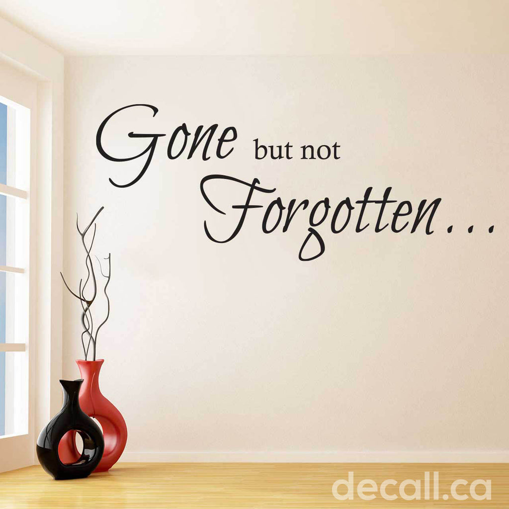 Gone but not Forgotten - Vinyl Lettering Wall Decal - A709