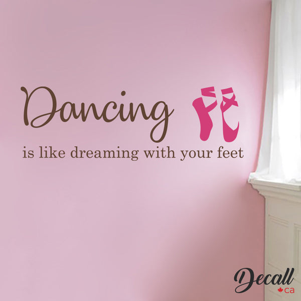 Dancing Is Like Dreaming With Your Feet with Ballet Shoes - Wall Decal - Wall-Decals - Decall.ca