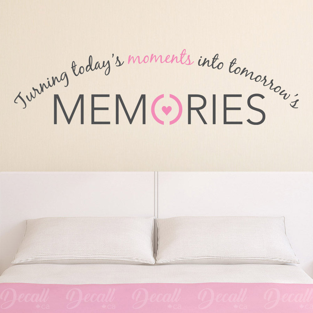 Turning Today's Moments Into Tomorrow's Memories - Wall Quote - Wall-Decals - Decall.ca