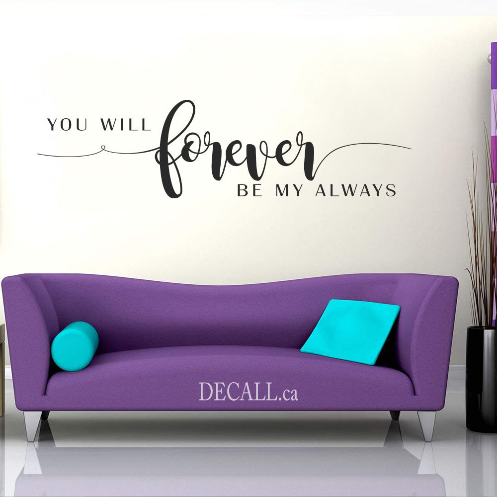You Will Forever Be My Always - Wall Quote Lettering Decal